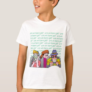 Are we there yet? T-Shirt