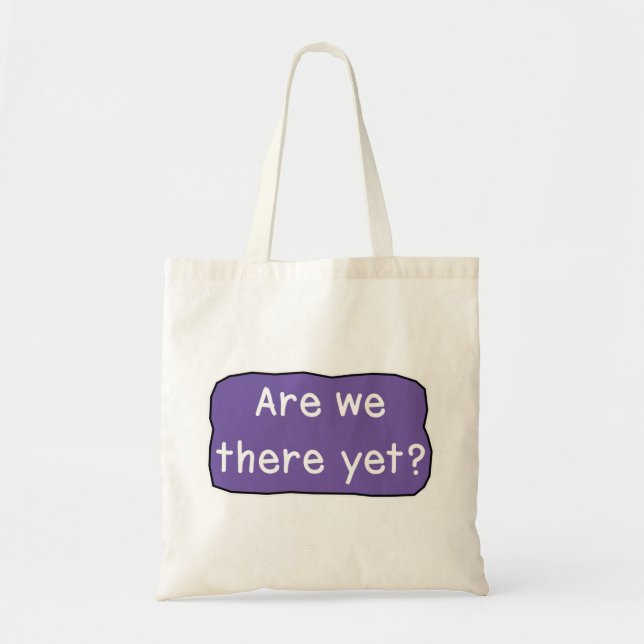 Are we there yet?   tote bag (Front)