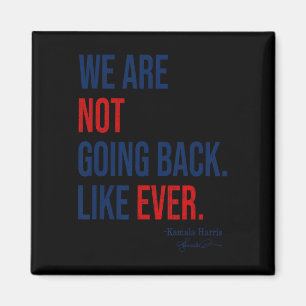 Are - We're Not Going Back 2024 President Kamala-h Magnet