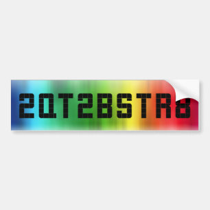 Are you "2QT2BSTR8"? Bumper Sticker