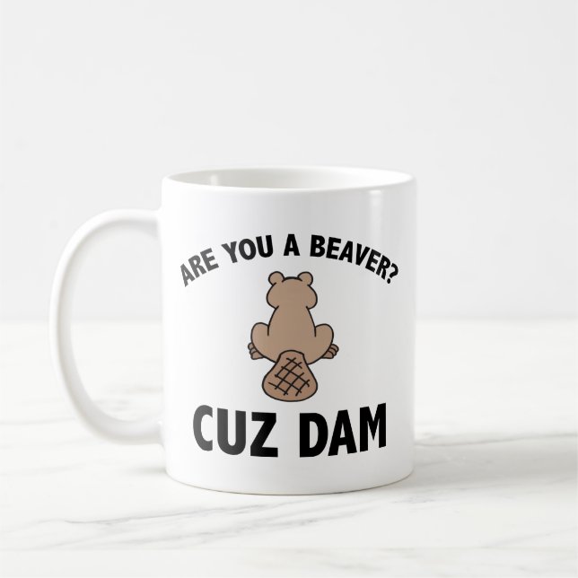 Are You A Beaver? Cuz Dam Coffee Mug (Left)