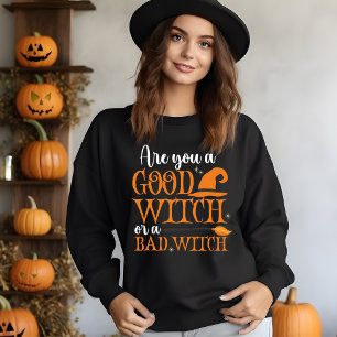 Are you a Good witch or a Bad Witch, fun Halloween Sweatshirt