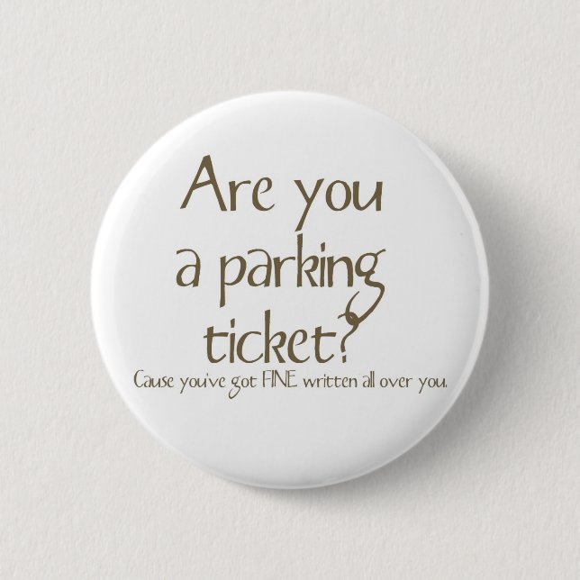 Are You A Parking Ticket Pick Up Line Button (Front)