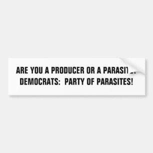 ARE YOU A PRODUCER OR A PARASITE?DEMOCRATS:  PA... BUMPER STICKER