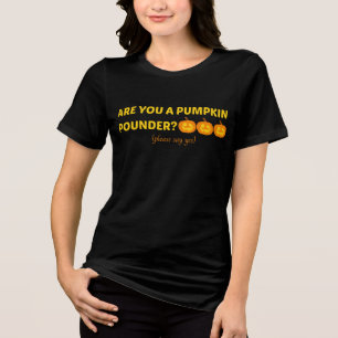are you a pumpkin pounder? Tri-Blend shirt