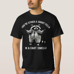 Are You A Smart Fella Or Fart Smella? Racoon T-Shirt