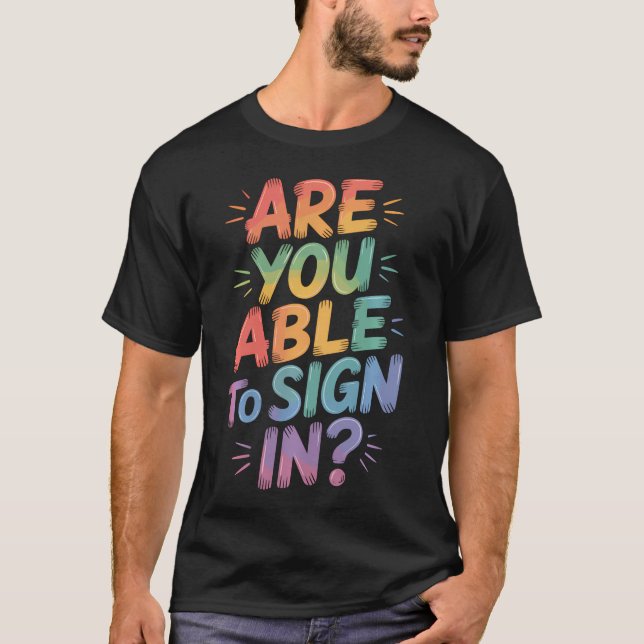 Are You Able To Sign In Programmer Tech Jokes - T-Shirt (Front)