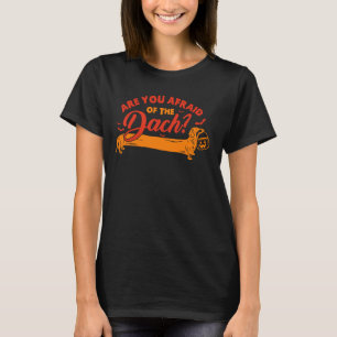Are You Afraid Of The Dach Funny Dachshund Dog Hal T-Shirt