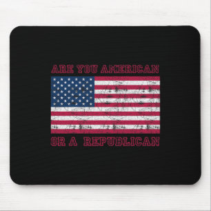 Are You American Or A Republican Mouse Pad