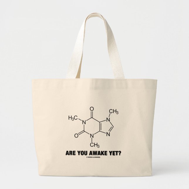 Are You Awake Yet? (Caffeine Molecule Attitude) Large Tote Bag (Front)