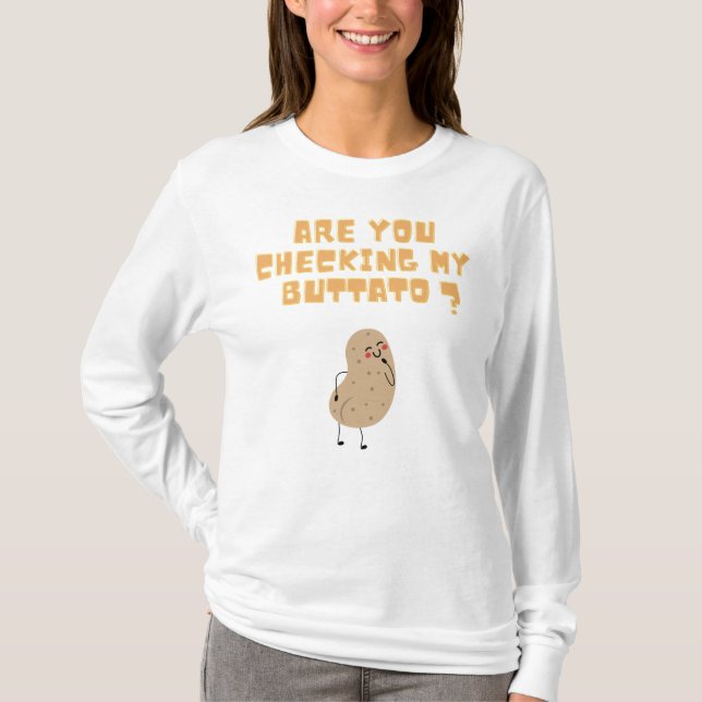 Are you checking my buttato (potato) ? T-Shirt (Front)