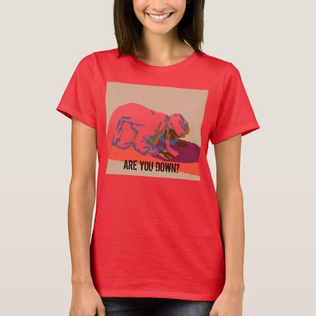 are you down? T-Shirt (Front)