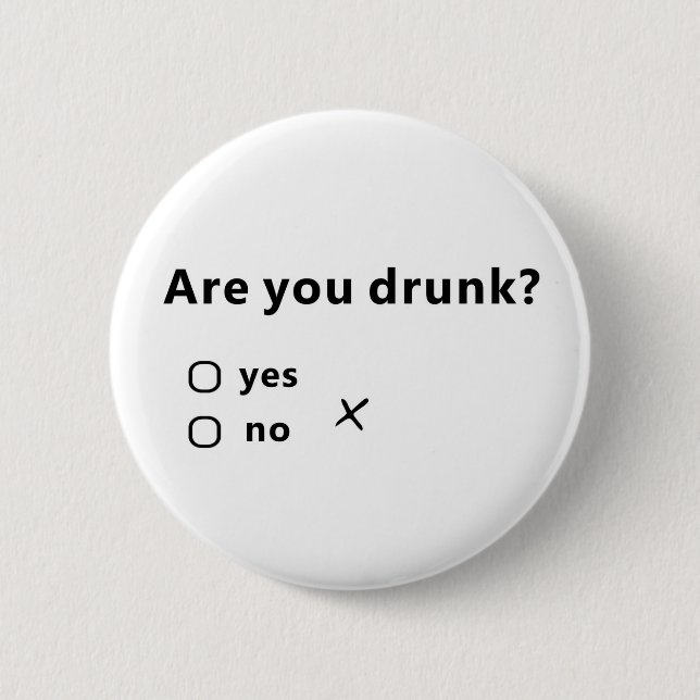 Are You Drunk? 6 Cm Round Badge (Front)