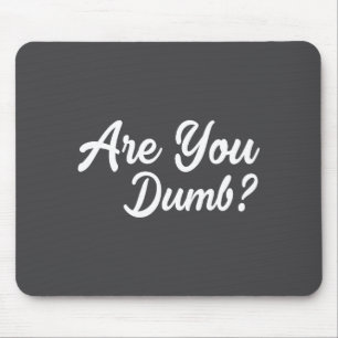 Are You Dumb Funny Quotes Sayings Sarcasm Sarcasti Mouse Pad