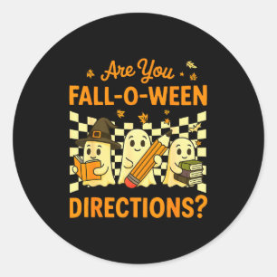 Are You Fall O Ween Directions Halloween Teacher G Classic Round Sticker