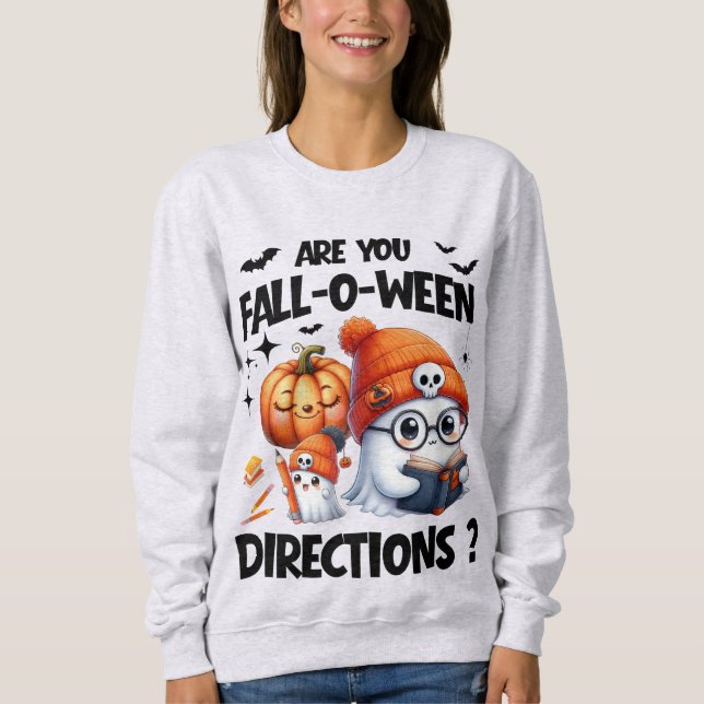 Are You Fall O Ween Directions Teacher Halloween  Sweatshirt (Front)
