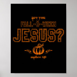 Are You Fall-o-ween Jesus Christian Halloween Matt Poster