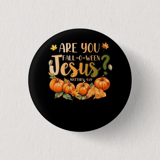 Are You Fall-O-Ween Jesus Christian Halloween Part 3 Cm Round Badge (Front)