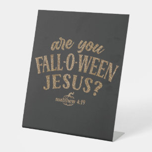 Are you FALL-O-WEEN Jesus? Christian Halloween Pedestal Sign