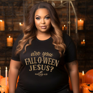 Are you FALL-O-WEEN Jesus? Christian Halloween Plus Size T-Shirt