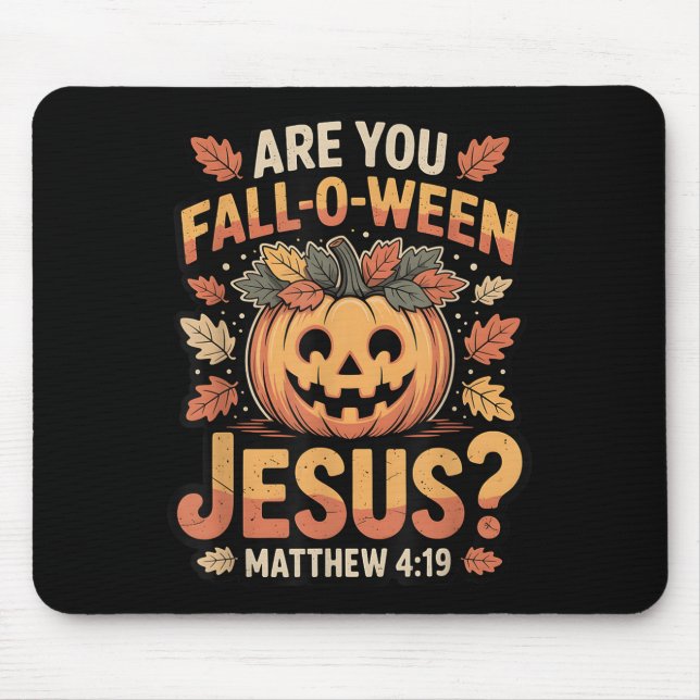 Are You Fall-o-ween Jesus Christian Halloween Pump Mouse Pad (Front)