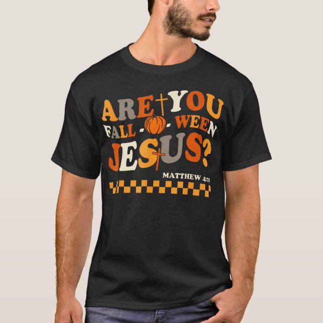 Are You Fall-O-Ween Jesus Christian Halloween Pump T-Shirt (Front)