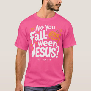 Are You Fall-O-Ween Jesus Christian Halloween Pump T-Shirt