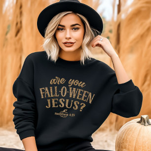 Are you FALL-O-WEEN Jesus? Christian Halloween Sweatshirt