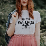 Are You Fall-O-Ween Jesus Christian Halloween T-Shirt<br><div class="desc">Are You Fall-O-Ween Jesus Christian Halloween</div>
