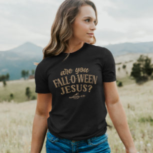 Are you FALL-O-WEEN Jesus? Christian Halloween T-Shirt