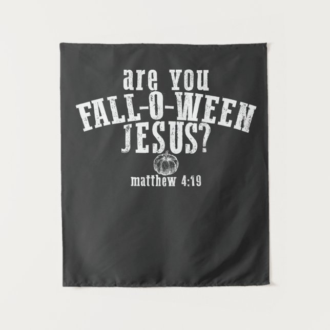 Are You Fall-O-Ween Jesus Christian Halloween Tapestry (Front)