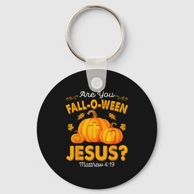 Are You Fall-o-ween Jesus Christian Pumpkin Hallow Key Ring (Front)