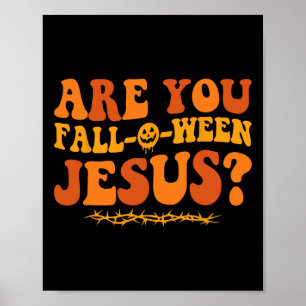 Are You Fall O Ween Jesus Halloween Christian Jesu Poster