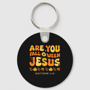 Are You Fall-o-ween Jesus Matthew 419 Christian Ha Key Ring