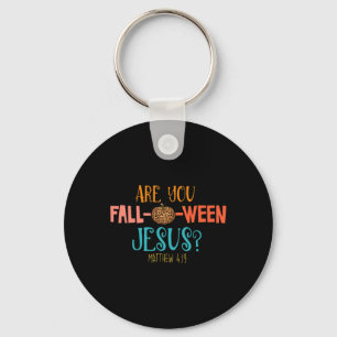 Are You Fall-o-ween Jesus Matthew 419  Key Ring