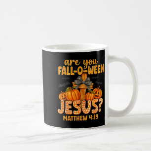 Are You Fall-o-ween Jesus Matthew 4_19 Halloween C Coffee Mug