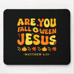 Are You Fall O Ween Jesus Matthew 4_19 Halloween C Mouse Pad