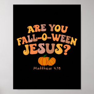 Are You Fall-o-ween Jesus Matthew Christian Faith Poster