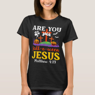 Are You Fall O Ween Jesus Matthew Christian Faith T-Shirt