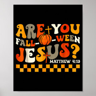 Are You Fall-o-ween Jesus Pumpkin Christian Hallow Poster