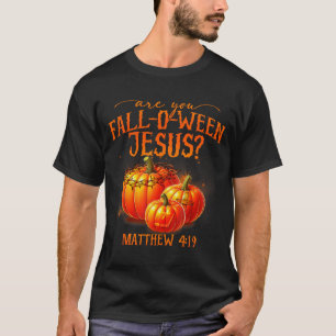 Are You Fall-o-ween Jesus Pumpkin Religious Hallow T-Shirt