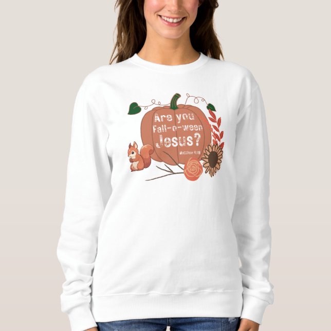 Are You Fall-o-ween Jesus Sweatshirt (Front)