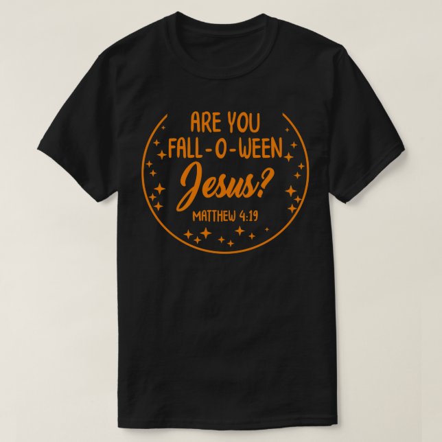 Are You FallOWeen Jesus Christian Bible Halloween  T-Shirt (Design Front)