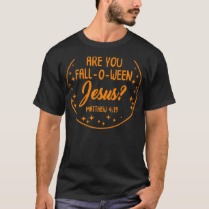 Are You FallOWeen Jesus Christian Bible Halloween  T-Shirt