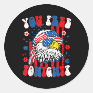 Are You Free Tonight 4th Of July American Bald Eag Classic Round Sticker