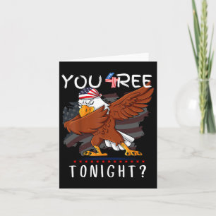 Are You Free Tonight 4th Of July American Dabbing  Card