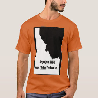Are you from Idaho T-Shirt