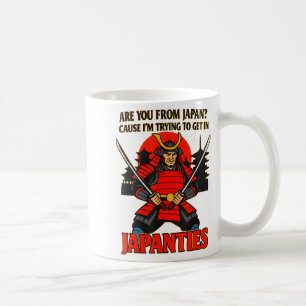 Are You From Japan Cause I'm Trying To Get In Japa Coffee Mug