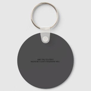 Are You Gluten Because Can' Tolerate Key Ring