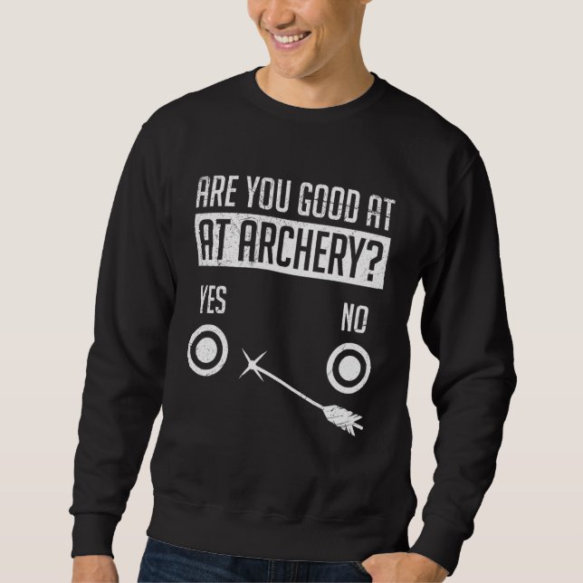 Are You Good At Archery Archer Sweatshirt (Front)